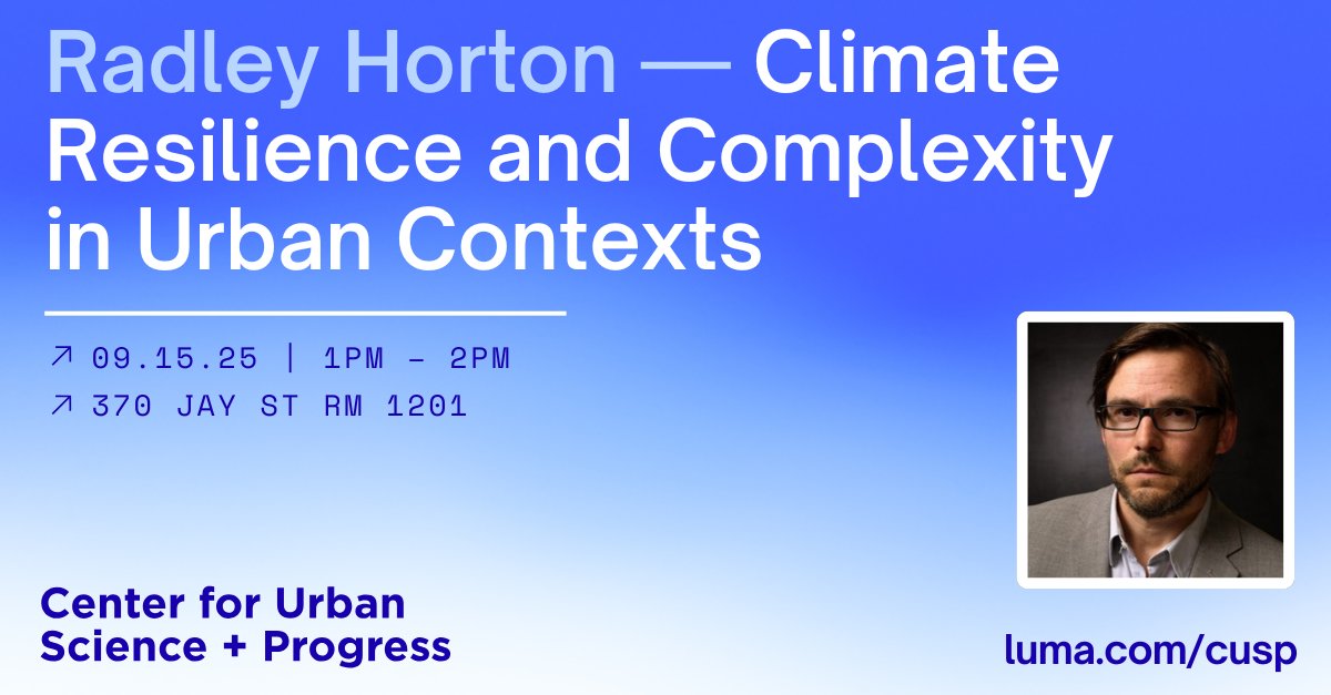 NYU_CUSP's tweet image. Join us for the lecture “Climate Resilience and Complexity in Urban Contexts” by Dr. Radley Horton @radleyhorton, professor at @columbiaclimate, on 9/15 at 1PM @nyutandon, held as part of our Fall 2025 #UrbanScience seminar series. RSVP: luma.com/cusp #climate #nyc