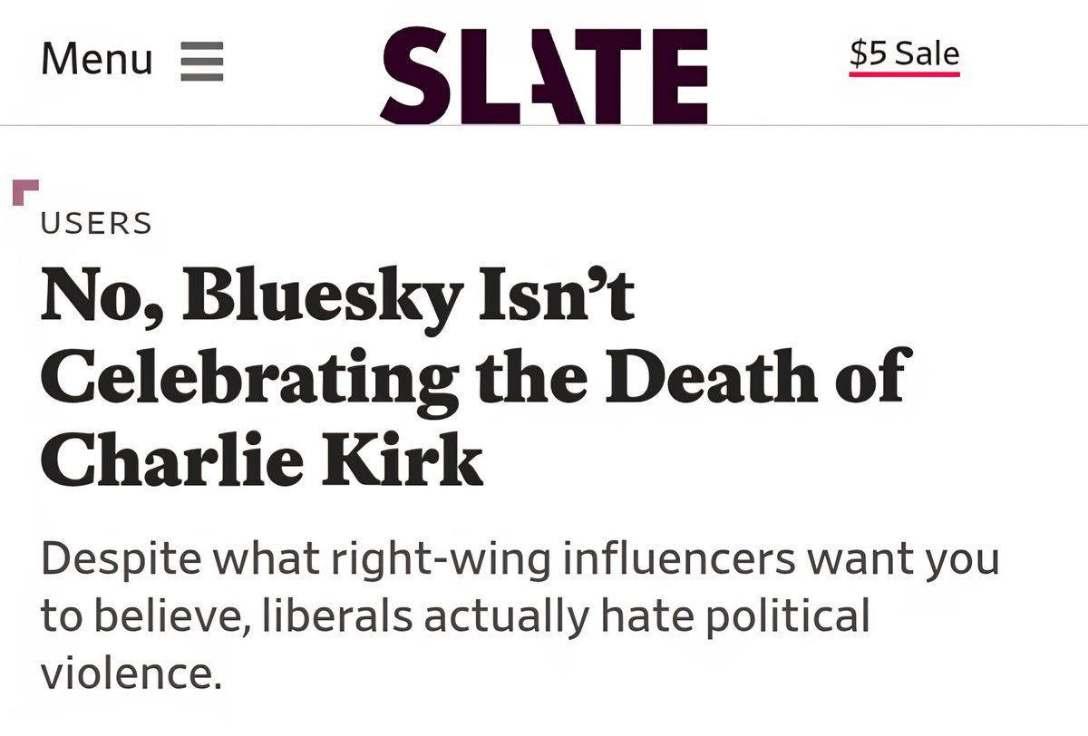 SethAbramson's tweet photo. Anyone who isn't a vile disinformation pimp like Elon Musk knows this about the left: with only the rarest counter-examples, it categorically has despised political violence since the 1960s.

Bluesky isn't celebrating the Kirk shooter, it's condemning him. https://t.co/bqTqLimuxQ