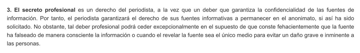 “(…) tal deber profesional podrá ceder excepcionalmente en el supuesto de que conste fehacientemente que la fuente ha falseado de manera consciente la información”.

Codi deontològic de la <a href="/fape_fape/">FAPE</a>.

(fape.es/home/codigo-de…)