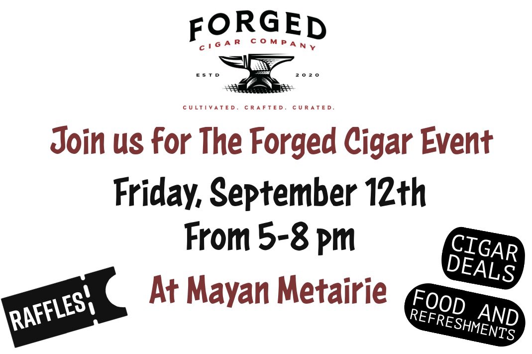 Join us tomorrow for The Forged Cigar Event at Our Metairie location from 5-8 pm! #forgedcigars
 #mayanimport
 #mayanimports
 #mayanimportcompany
