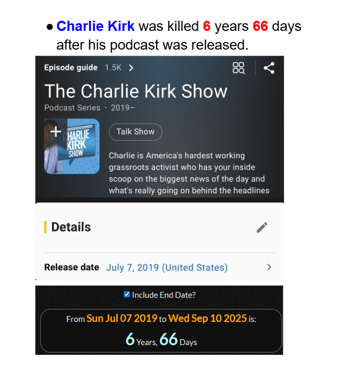 🚨 CHARLIE KIRK WAS ASSASINATED 6 YEARS 66 DAYS 👿(666)👿 AFTER HIS PODCAST WAS RELEASED 😯

  IS THERE REALLY SOMEONE THAT THINK THIS IS   COINCIDENCE? #Gematria