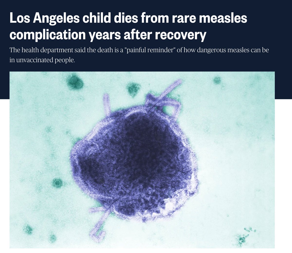 A school-age child in Los Angeles has died of a rare complication from measles, years after being infected with the virus.

The child was infected with measles as an infant before they were eligible to be vaccinated.

The child recovered, but years later developed a rare,