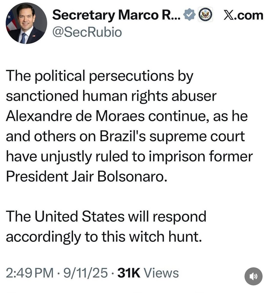 As perseguições políticas conduzidas pelo abusador de direitos humanos sancionado Alexandre de Moraes continuam, já que ele e outros do STF  decidiram injustamente prender o ex-presidente Jair Bolsonaro.
Os Estados Unidos responderão de acordo com essa caça às bruxas.
