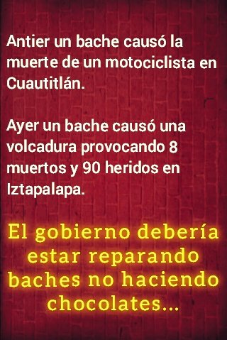 franciscorur's tweet photo. Antier un bache causó la muerte de un motociclista en Cuautitlán. 

Ayer un bache causó una volcadura provocando 8 muertos y 90 heridos en Iztapalapa.

El gobierno debería estar reparando baches no haciendo chocolates... https://t.co/qdjBQZUnSJ
