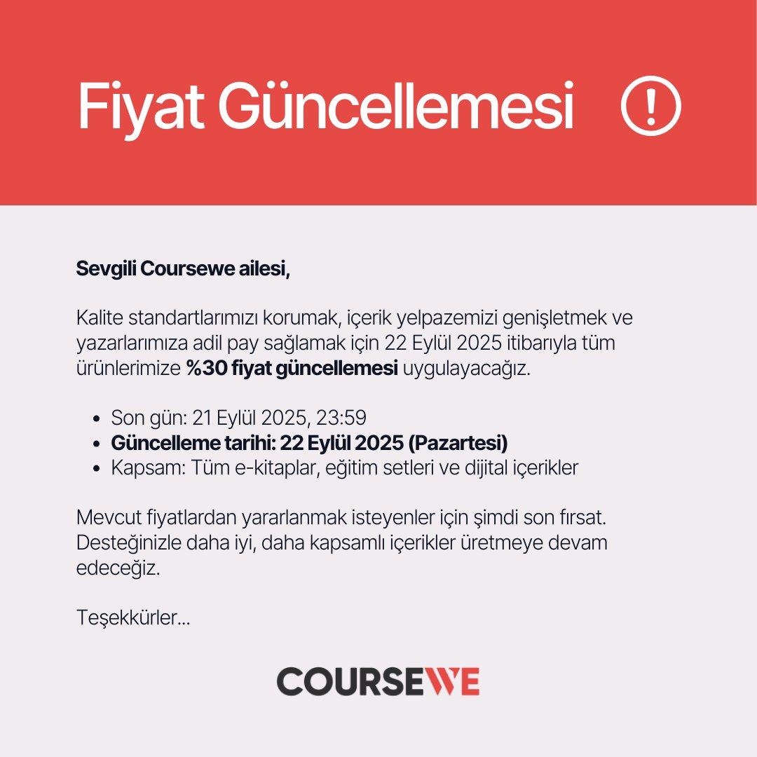 22 Eylül 2025’ten itibaren Coursewe’de tüm ürünlerimize %30 fiyat güncellemesi uygulanacaktır.
Bu değişiklik, sizlere daha kaliteli içerikler sunabilmek, yazarlarımızı desteklemek için yapılıyor.

21 Eylül 23:59’a kadar mevcut fiyatlardan yararlanabilirsiniz.