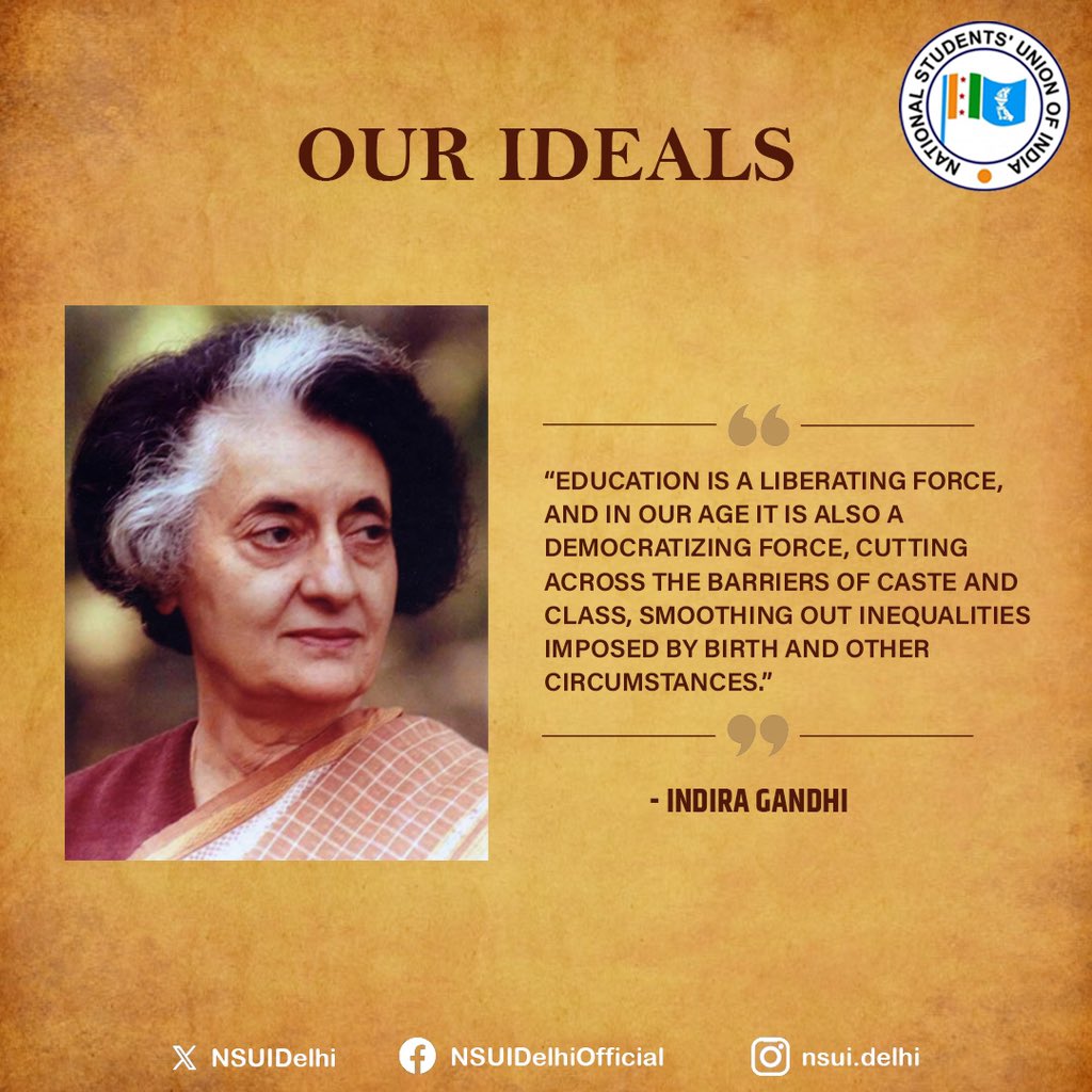 “Education is a liberating force, and in our age it is also a democratizing force, cutting across the barriers of caste and class, smoothing out inequalities imposed by birth and other circumstances.”

― Indira Gandhi