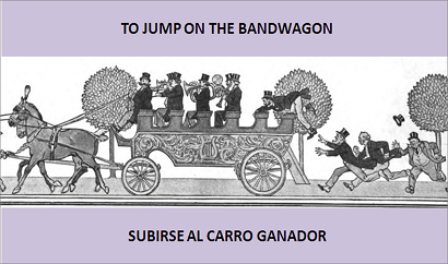 #IdiomsECI
("To jump on the bandwagon” = "Subirse al carro ganador”) (Para la gente esa que busca aprovecharse del éxito de otros, o hace suyas las opiniones de moda.)
Pron.: /tu ʤʌmp tu ðə ‘bæn’dwægən/
(elclementeingles.blogspot.com.es/2016/01/martes…)
