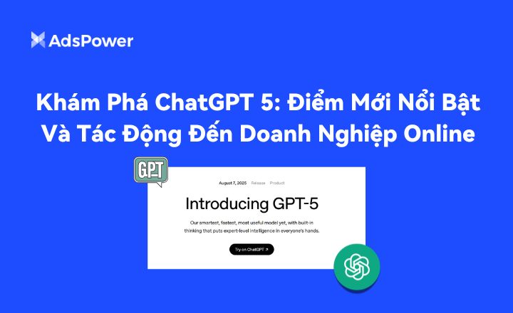 🚀 ChatGPT-5 đã ra mắt: Thông minh hơn, nhớ lâu hơn, ít sai lệch, hỗ trợ văn bản, hình ảnh, âm thanh &amp; video.
💡 Ứng dụng: Content Marketing, CSKH 24/7, TMĐT &amp; SEO, Quảng cáo + đa tài khoản (AdsPower).
👉 Trải nghiệm ngay: adspower.com/vn/blog/what-d…
#adspower #ChatGPT