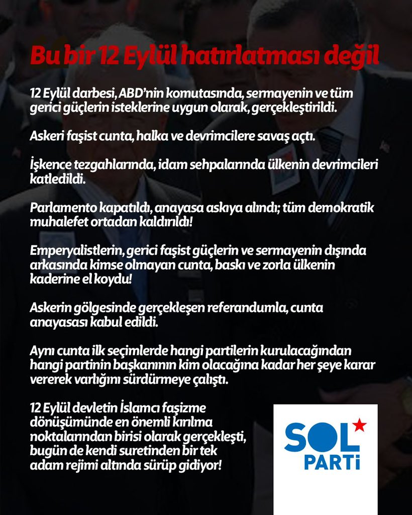 BU BİR 12 EYLÜL HATIRLATMASI DEĞİL 

12 Eylül darbesi, ABD’nin komutasında, sermayenin ve tüm gerici güçlerin isteklerine uygun olarak, gerçekleştirildi. 

Askeri faşist cunta, halka ve devrimcilere savaş açtı. 

İşkence tezgahlarında, idam sehpalarında ülkenin devrimcileri