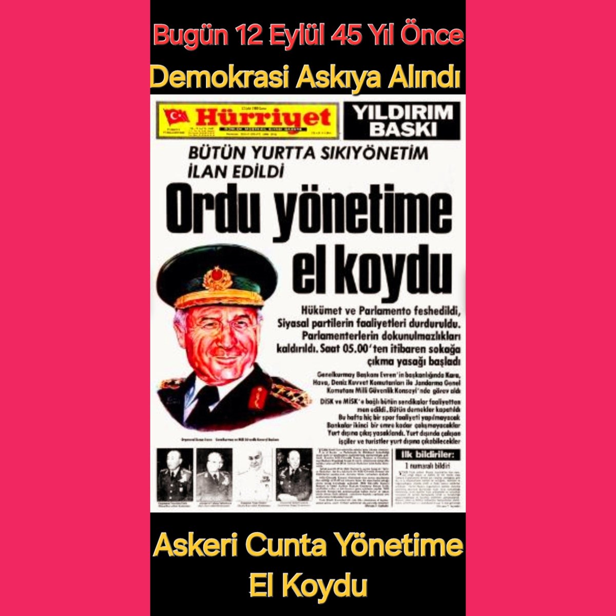 45 Yıl Önce Bugün, 12 Eylül 1980 'de Org. Kenan EVREN Liderliğindeki "5 'li Askeri Cunta" Mevcut Sivil Yönetimi Devirdi... 
#Cunta #Oligarşi #Demokrasi #OnİkiEylül #Sivil #Monarşi #Darbe