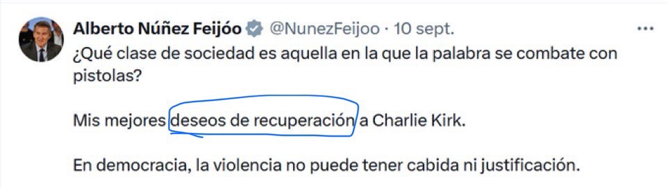 Lo de <a href="/NunezFeijoo/">Alberto Núñez Feijóo</a> deseándole la pronta recuperación a un muerto no lo vimos venir ninguno. 

Charlie Kirk está muerto. 

Otra gilipollez del gallego mermado.