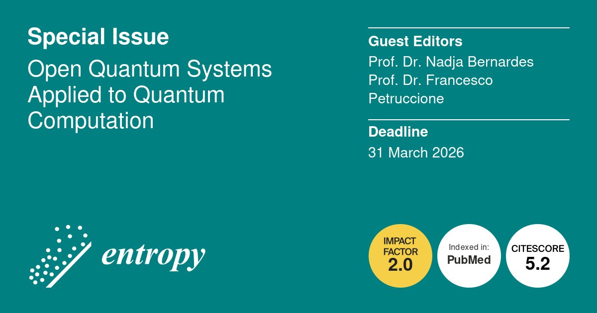 Entropy_MDPI's tweet image. 🙌New #SpecialIssue &quot;Open Quantum Systems Applied to Quantum Computation&quot; edited by Prof. Dr. Nadja Bernardes and Prof. Dr. Francesco Petruccione, is Open for Submission
➡️Submit to the Special Issue: mdpi.com/journal/entrop…
📅Submission deadline: 31 March 2026