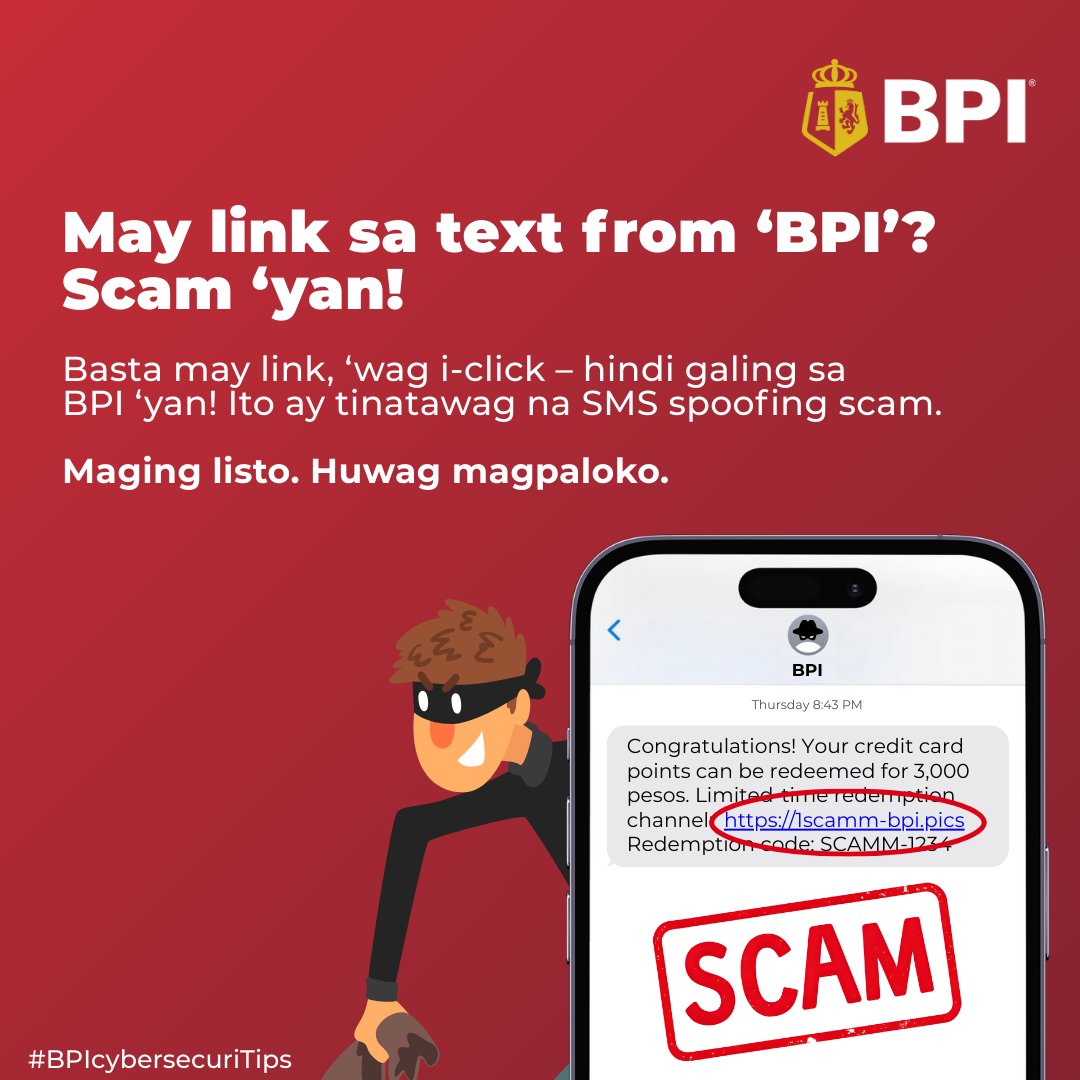 TalktoBPI's tweet image. #BPIcybersecuriTips: Nakatanggap ng text na mukhang galing sa ‘BPI’ pero may link? SCAM ‘YAN.

Kahit ang sender name ay ‘BPI’ at may offer na rewards o welcome points, basta may link, SCAM ‘yan! Tandaan, hindi magpapadala ang BPI ng clickable links sa text o email.