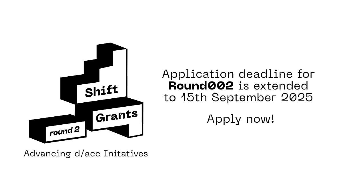 The d/acc SHIFT Grant Round 002 application deadline is extended to Monday, September 15.

If you're working on a project aligned with the differential, decentralized, defensive, and democratic acceleration (d/acc) framework for tech development, apply now.
Grant program