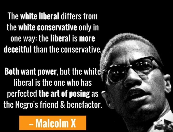 Malcolm X tried to warn us.
