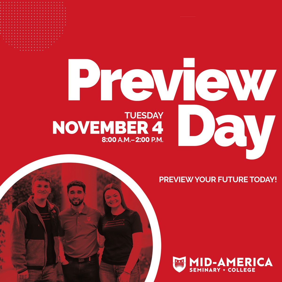 Light up your future at Preview Day, Tuesday, November 4, 2025, 8:00 a.m.–2:00 p.m. Whether you’re interested in a dual-enrollment, associate, bachelor, master, or doctoral level program, Preview Day is an excellent way to learn more about Mid-America! mabts.edu/previewday