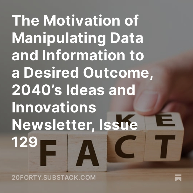 novakkevin's tweet image. The Motivation of Manipulating Data and Information to a Desired Outcome, 2040’s Ideas and Innovations Newsletter, Issue 129 
#DataManipulation #FutureOfInformation #Innovation #2040Ideas #Newsletter #DataDrivenDecisions #factvsfiction

hubs.ly/Q03FYpwr0