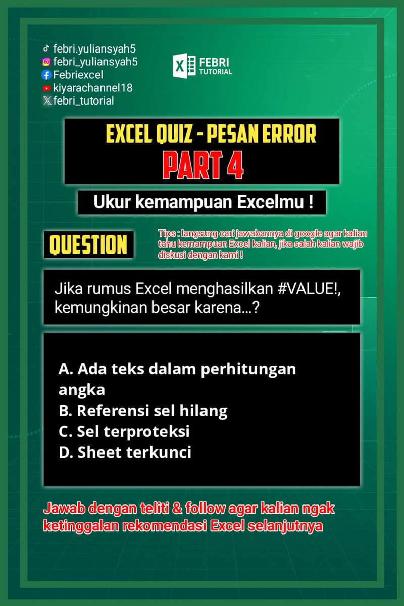 febri_tutorial's tweet image. PART 4 - EXCEL QUIZ PESAN ERROR
Jika rumus Excel menghasilkan #VALUE!, kemungkinan besar karena…
A. Ada teks dalam perhitungan angka
B. Referensi sel hilang
C. Sel terproteksi
D. Sheet terkunci
#excelquiz #excelchallenge