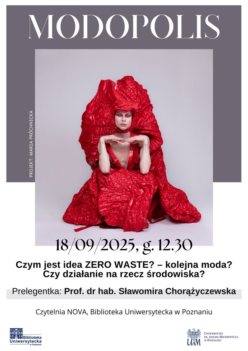 MODOPOLIS. Czym jest idea ZERO WASTE? – kolejna moda? Czy działanie na rzecz środowiska?
Zapraszamy na wykład, który wygłosi prof. dr hab. Sławomira Chorążyczewska z Uniwersytetu Artystycznego w Poznaniu. Towarzyszy wystawie Takao Momiyamy „Mottainai”⏳18.09, g.12.30
<a href="/UAM_Poznan/">UAM Poznań</a>