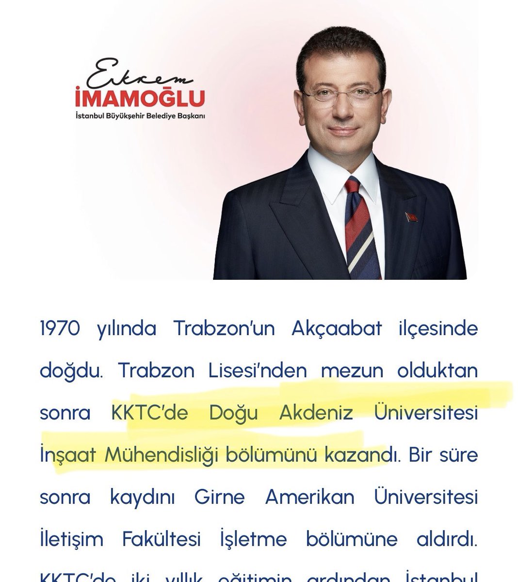 İBB sayfasında hala yer alan özgeçmişinde; Öğrenci olarak önünden bile geçmediği halde, asla öğrencisi olmadığı Doğu Akdeniz Üniversitesi’ne kayıt yaptırdığı gibi ucuz bir yalanını dahi sorgulamayanların “Aslında Kıbrıs da yok” dediğinde de inanacağını bildiğinden izleyenleri