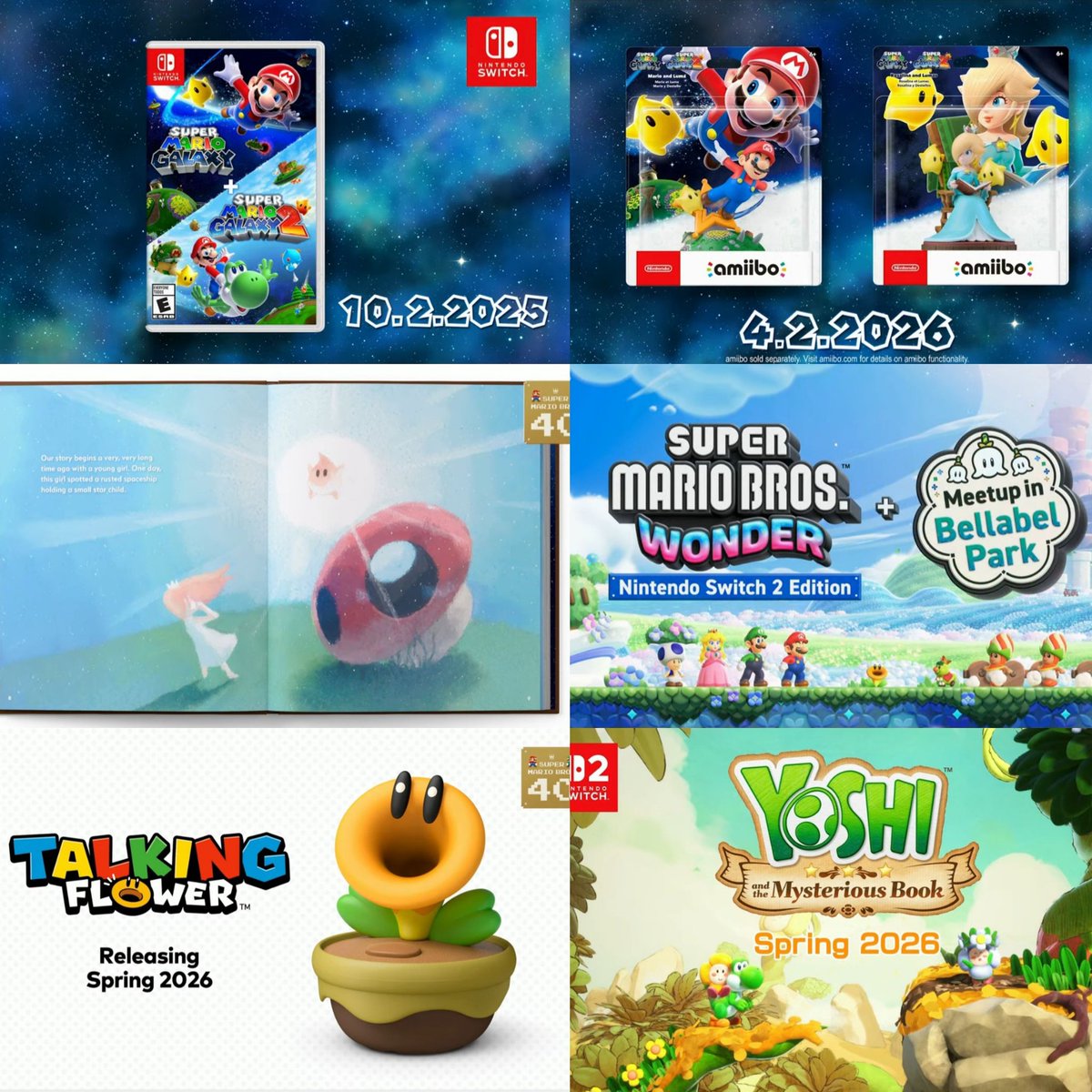 Mario 40th anniversary announcements:

1. Mario Movie sequel.
2. Mario Galaxy 1+2 bundle.
3. Two Mario Galaxy amiibo.
4. A Mario Galaxy art book.
5. Mario Tennis Fever.
6. Mario Wonder Switch 2 Edition+dlc.
7. Talking flower.
8. Yoshi and the Mysterious Book.