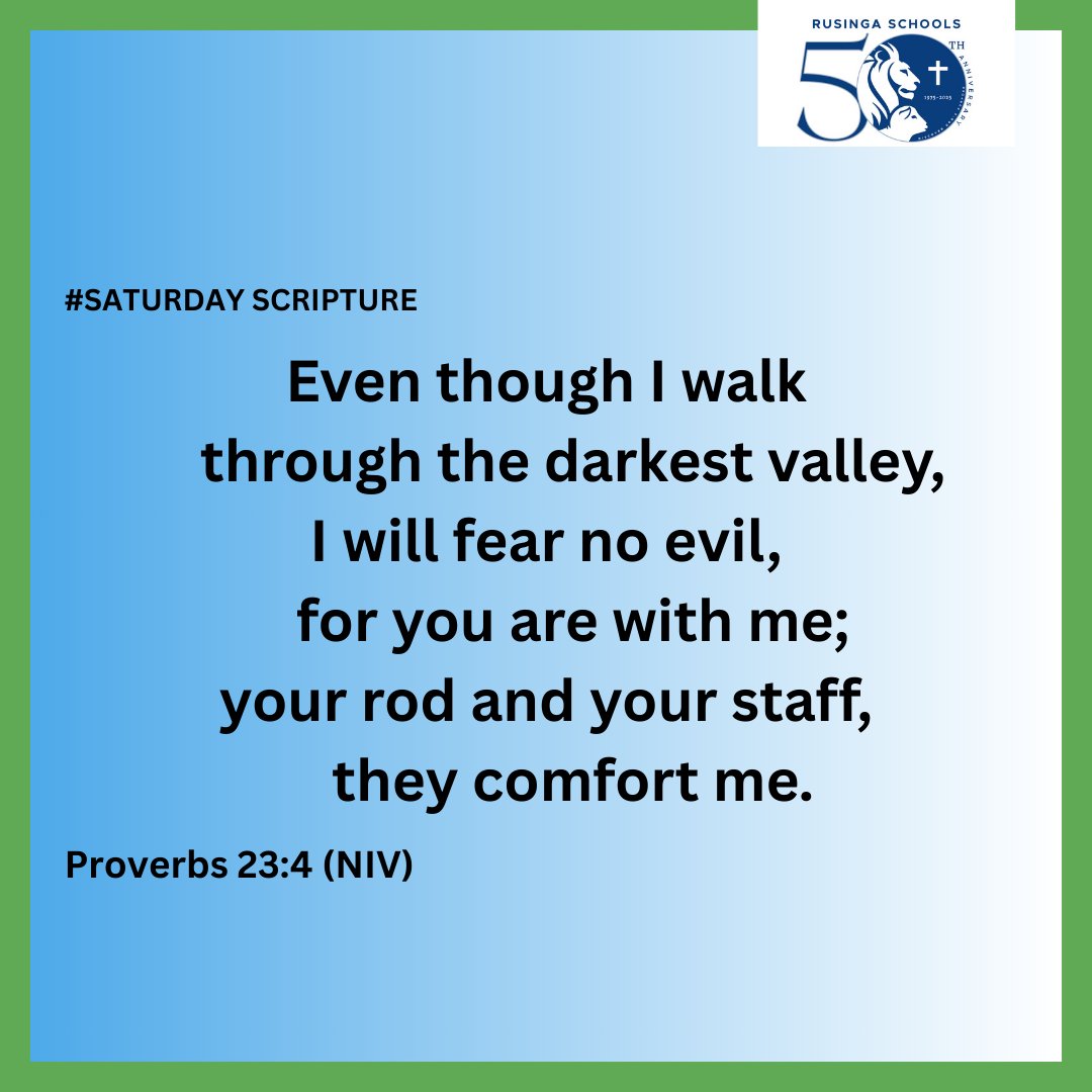 rusingaschools's tweet image. Today’s verse is an assurance that God is with us, through our highs and our lows. With His guidance, we can walk through the valleys with courage and peace.

His presence is our greatest comfort.

#SaturdayScripture
#RusingaSchools
#LegacyOfExcellence
#RusingaGoldenJubilee