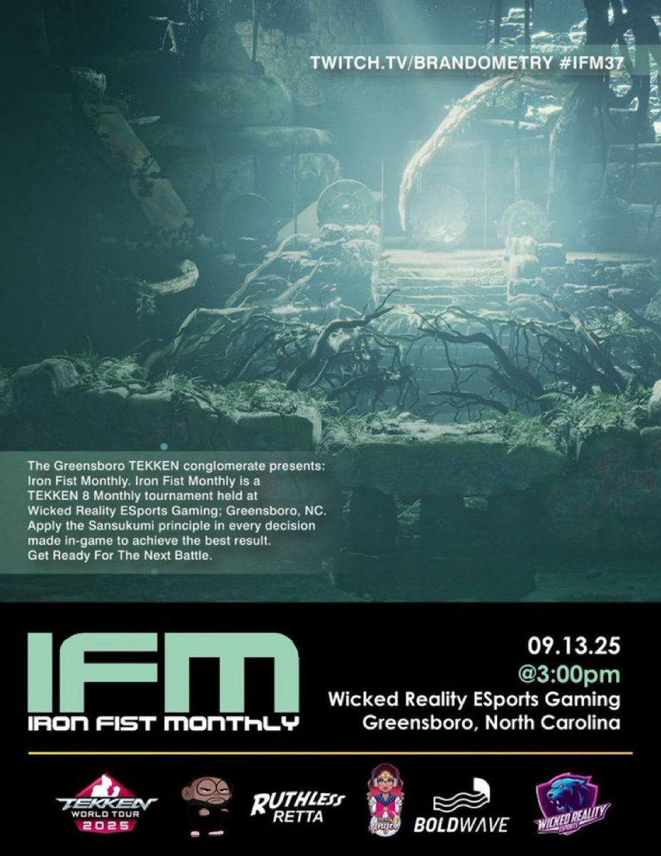 Tomorrow!

<a href="/IronFistMonthly/">IFM 38! (feat. T8 and 3rd Strike) 11.08.25</a> 37

North Carolina Offline TEKKEN 8 Tourney - Greensboro, NC

TWT 25 DOJO

📆- 09.13.25
🚪- 2PM
🎬- 3PM
💰- $10 Venue $10 Bracket
📍- <a href="/WickedRealityGG/">Wicked Reality Gaming</a>
📝- start.gg/IFM37
📺- twitch.tv/brandometry