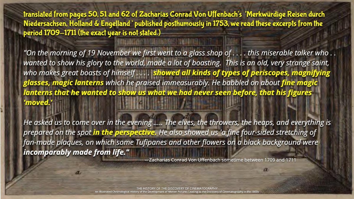 RealPreCinema's tweet image. Translated from Latin we can read from Uffenbach, his time spent in the shop of Themme, a glass grinding #optician in the village of #Kassel, #Germany and later at his home, the events indicating he was shown movement through Magic Lantern slides 16 years before Musschenbroek.
