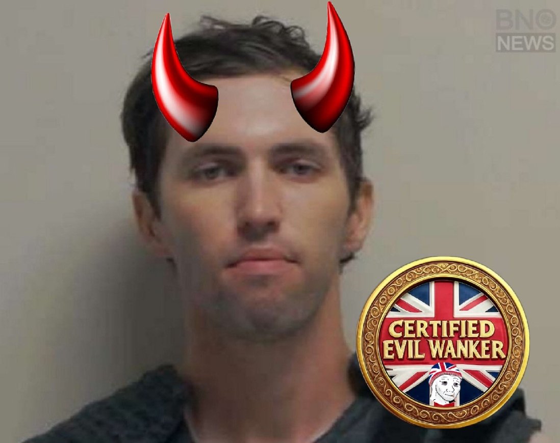 Tyler Robinson

Evil Wanker just doesn't cut it when it comes to describing this monster. 

May harsh justice be brought upon you!