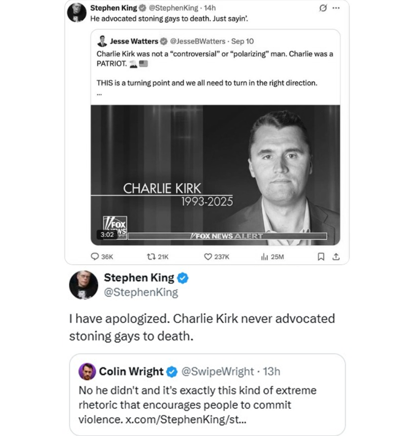 Stephen King FORCED to delete post after LYING and claiming that Charlie Kirk called for the stoning of gays.

THIS is the exact false rhetoric that causes violence against conservatives. SHAMEFUL