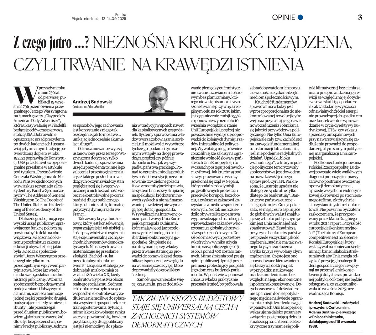 Kruchość fundamentów sprawowania władzy jest wprost proporcjonalna do niekontrolowanej rewolucji cyfrowej oraz przyrastającego lawinowo zadłużenia i obniżania się jakości przywództwa politycznego. Nie tylko Unia Europejska ale cały tzw. Zachód stoi na krawędzi fundamentalnej