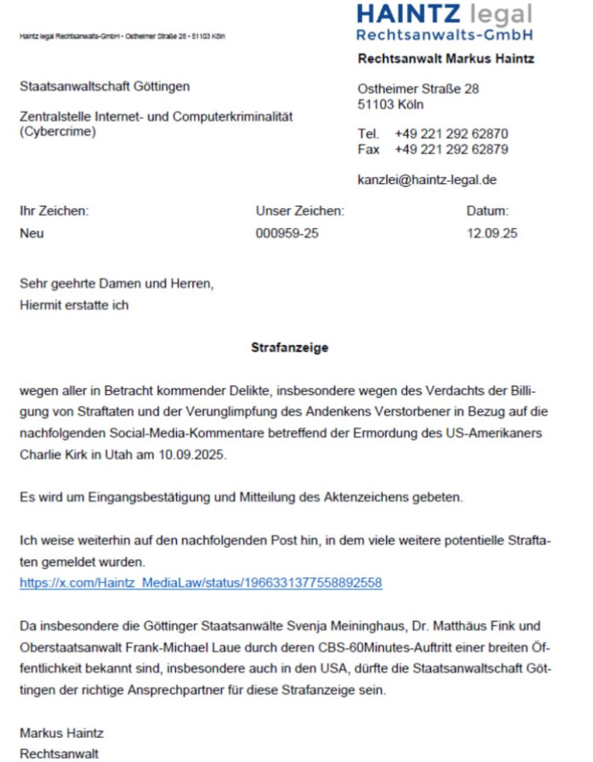 Markus Haintz (@haintz_medialaw) on Twitter photo <a href="/DeputySecState/">Christopher Landau</a> “Left-wing” jubilation over the murder of Charlie Kirk
I have just filed a 30-page criminal complaint with the Göttingen public prosecutor's office on suspicion of condoning criminal acts and defaming the memory of deceased persons. The prosecutors of the Göttingen public <a href="/DeputySecState/">Christopher Landau</a> “Left-wing” jubilation over the murder of Charlie Kirk
I have just filed a 30-page criminal complaint with the Göttingen public prosecutor's office on suspicion of condoning criminal acts and defaming the memory of deceased persons. The prosecutors of the Göttingen public