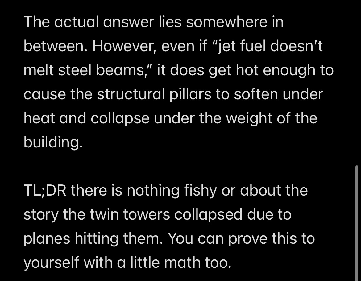 A few calculations about 9/11 and the twin towers. If you’ve ever heard “jet fuel doesn’t melt steel beams,” this is true. However, it does get it hot enough to soften the steel to the point it can’t support the building on top of it.

Here are my calcs if anyone is curious