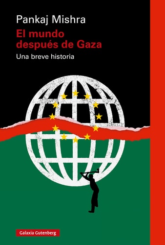 📔 Un ensayo
Si hay un acontecimiento mundial que en este momento acapara (o debiera hacerlo) la atención mundial ese es el genocidio que se viene cometiendo en Gaza. Por eso leer El mundo después de Gaza (<a href="/G_Gutenberg/">Galaxia Gutenberg</a> ), de Pankaj Mishra, es más que un ejercicio intelectual o la