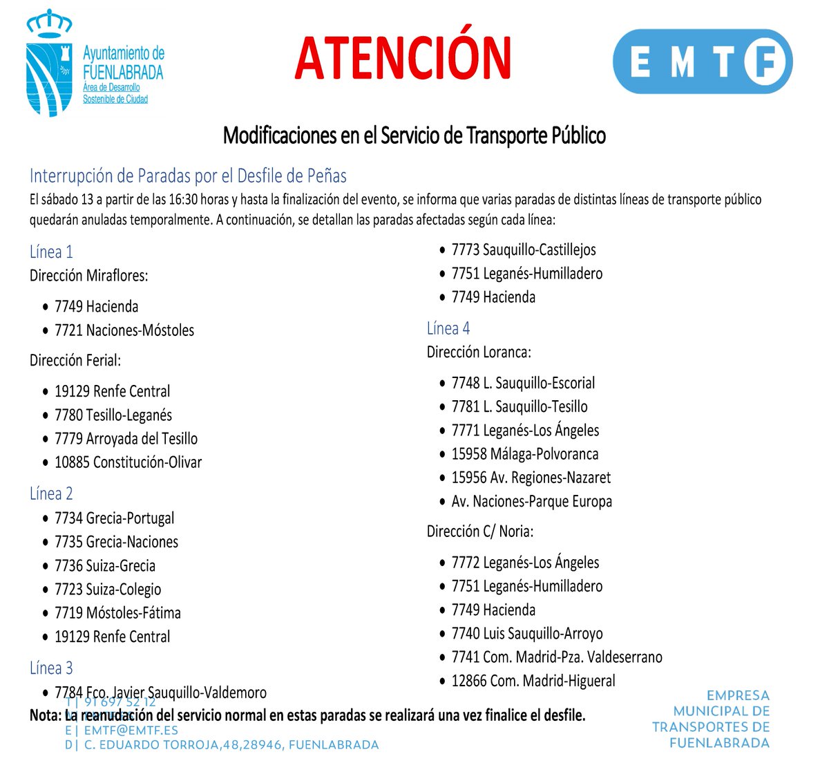 DESFILE DE PEÑAS SÁBADO 13
Con motivo del Desfile de Peñas del sábado, desde las 16:30 hasta las 21:00 se verán afectados los itinerarios de las líneas de autobuses. Estas son las paradas que quedarán sin servicio en ese intervalo de tiempo.
#EMTFuenlabrada #AytoFuenlabrada