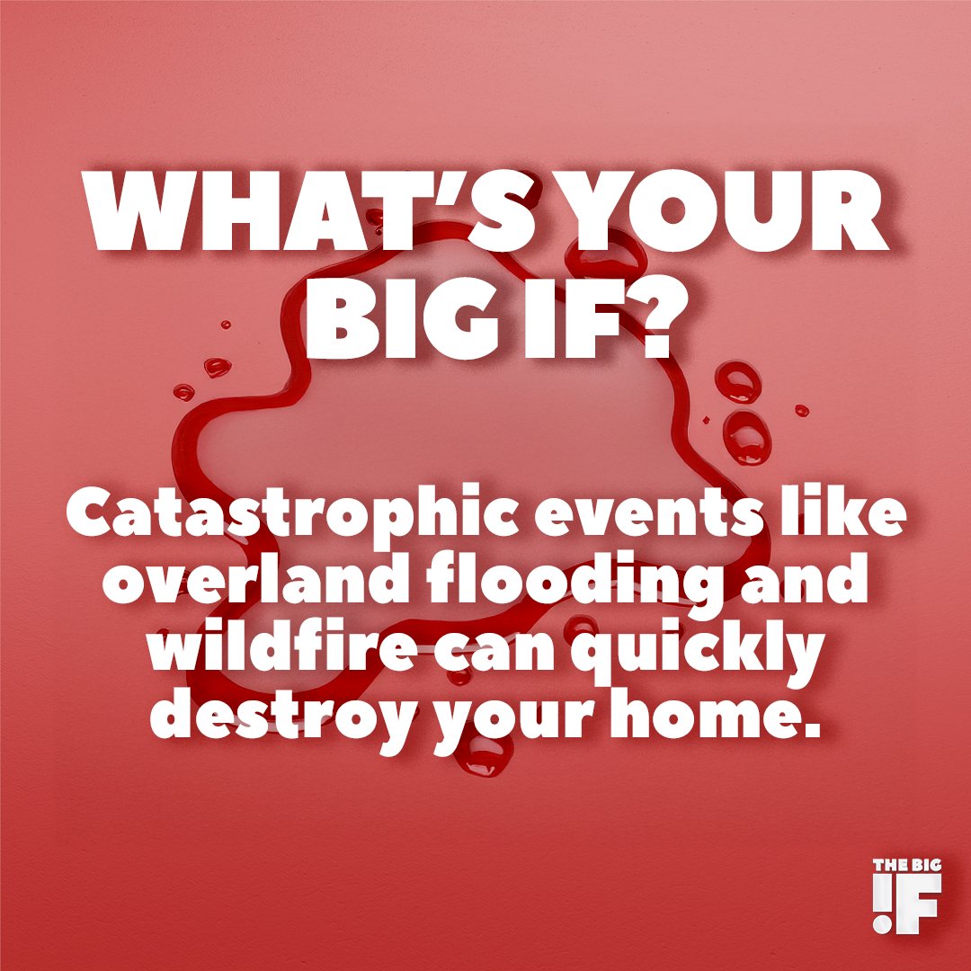 WHAT’S YOUR BIG IF? Catastrophic events like overland flooding and wildfire can quickly destroy your home. 
Learn more at TheBigIf.ca to see if you’re covered, talk to an insurance broker #TheBigIf #IBAC