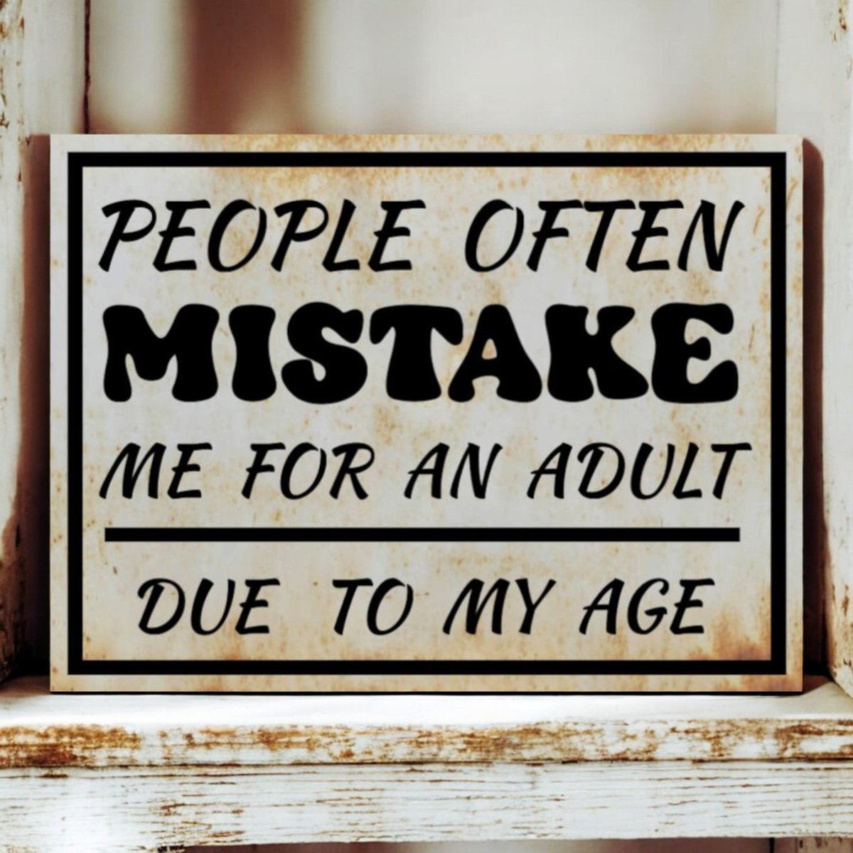 arlissbryant's tweet image. People Often Mistake Me For An Adult Due To My Age tuppu.net/b2bd5cb9 #Shopify #WainfleetTradingPost #RetroSign