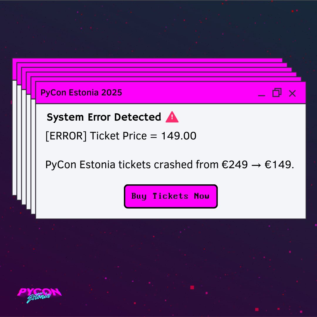 PyConEstonia's tweet image. ⚠️ SYSTEM GLITCH: Ticket prices for PyCon Estonia just dropped to €149 until Monday.
The dev team is MIA → prices go back to €249 after the fix.
🎟️ Grab your glitch ticket now → pylon.ee
#TechConference #Python #SystemError