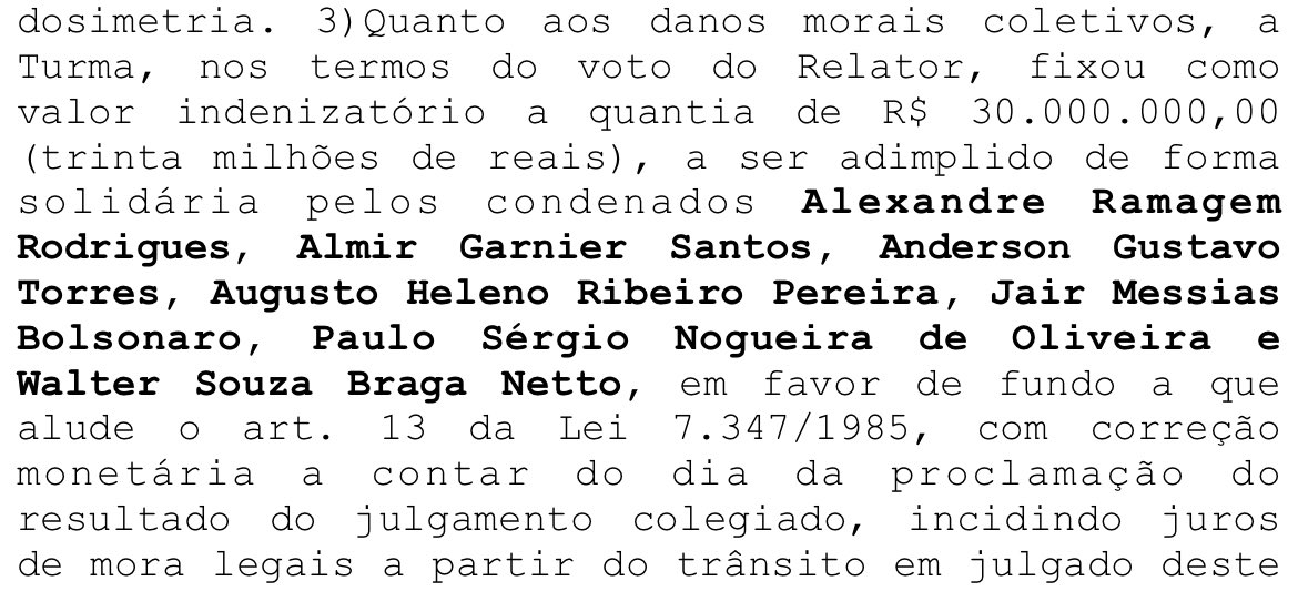 Além das penas restritivas de liberdade a 1ª Turma do STF condenou os réus do Núcleo 1 ao pagamento de 30 milhões de reais, a título de danos morais coletivos, de forma solidária.

O STF já havia condenado os acusados do 08 de janeiro investigados no inquérito 4922 ao pagamento