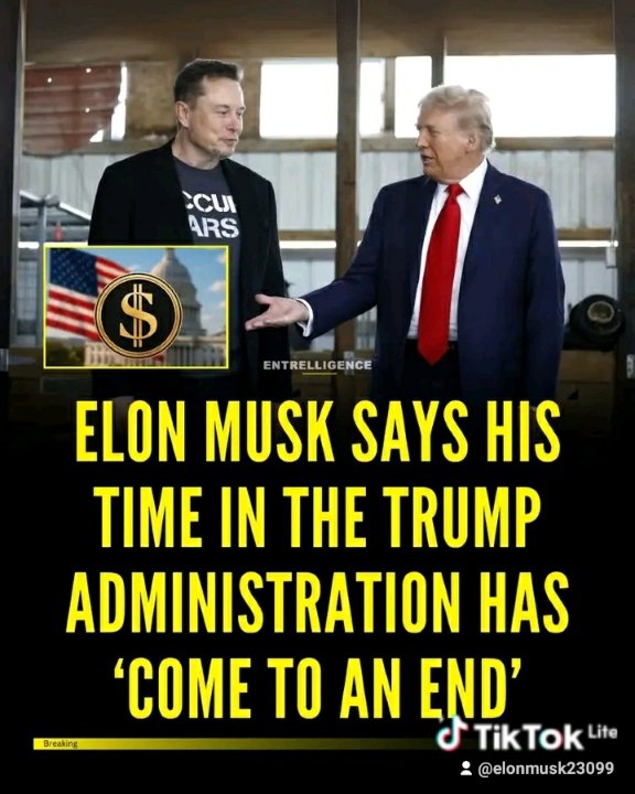 Elon musk says his time in the trump administration has come to an end