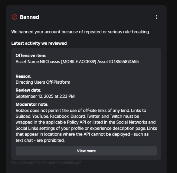 mmm9960x's tweet image. recently, after a suspension for a singular image with a link in my game, I received a permanent ban for the exact same image.
i was told WHILE suspended to remove the asset (how?) from my game and re-contact Roblox support.
good stuff guys
#ROBLOX #robloxmoderation #RobloxDev