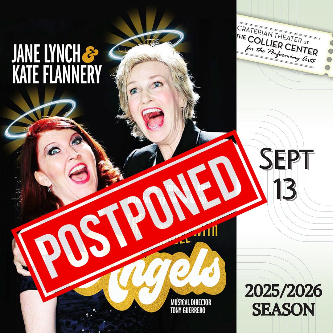 Due to illness, Jane Lynch &amp; Kate Flannery: The Trouble with Angels, originally scheduled for September 13, 2025, has been rescheduled to August 29, 2026.

All previously purchased tickets will be honored for the new date — no action is required.