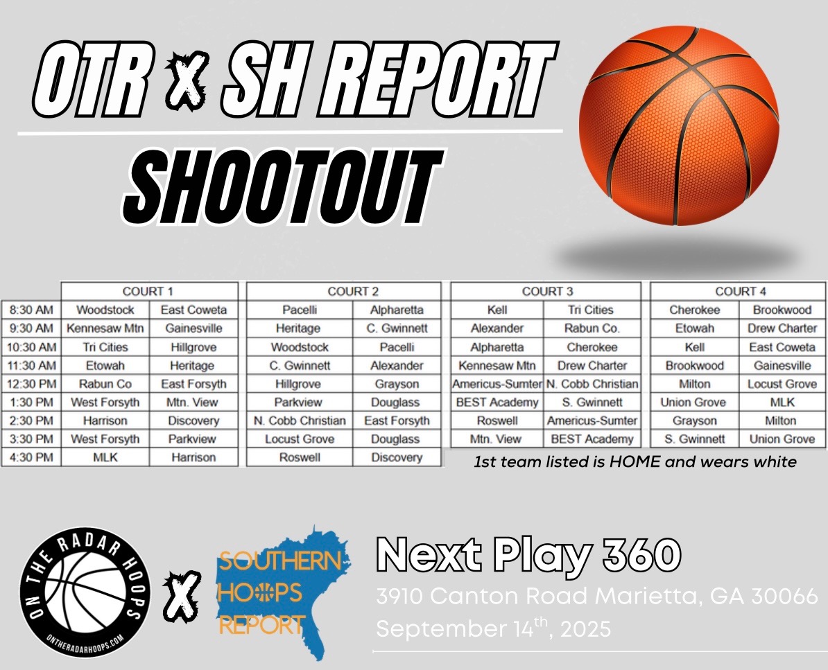 The <a href="/OTRHoops/">On the Radar Hoops Events</a> x <a href="/SHReport/">SouthernHoopsReport</a> Shootout

🗓️THIS SUNDAY Sept 14th
📍Next Play 360

9:30am
<a href="/KMHSBB/">Brian Fisher</a> vs <a href="/RedElephant_MBB/">Gainesville Red Elephant Boys Basketball</a> 

Heritage vs <a href="/CGHS_BB/">Central Gwinnett Black Knights</a> 

<a href="/ALX_Bball/">Alexander Basketball</a> vs <a href="/RabunWildcat/">Rabun County MBB</a> 

<a href="/EtowahHoops/">Etowah Hoops</a> vs Drew Charter