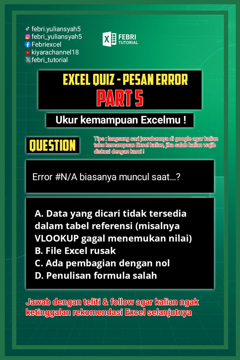 febri_tutorial's tweet image. PART 5 - EXCEL QUIZ PESAN ERROR
Pertanyaan/ Question
👉 Error #N/A biasanya muncul saat…
A. Data yang dicari tidak tersedia dalam tabel referensi (misalnya VLOOKUP gagal menemukan nilai)
B. File Excel rusak
C. Ada pembagian dengan nol
D. Penulisan formula salah
#excel #excelquiz