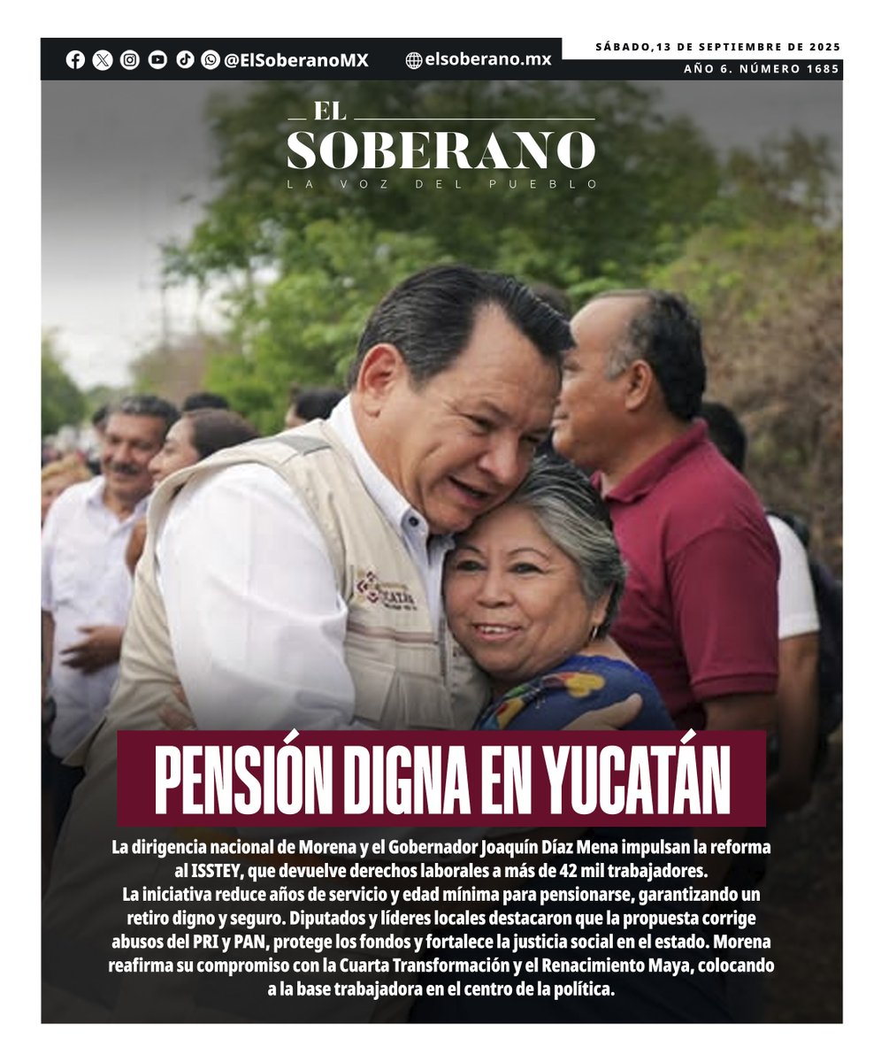 ElSoberanoMX's tweet photo. #PORTADA PENSIÓN DIGNA EN YUCATÁN
La dirigencia nacional de Morena y el Gobernador @huachodiazmena impulsan la reforma al #ISSTEY, que devuelve derechos laborales a más de 42 mil trabajadores. La iniciativa reduce años de servicio y edad mínima para pensionarse, garantizando un retiro digno y seguro. Diputados y líderes locales destacaron que la propuesta corrige abusos del #PRI y #PAN, protege los fondos y fortalece la justicia social en el estado. #Morena reafirma su compromiso con la Cuarta Transformación y el Renacimiento Maya, colocando a la base trabajadora en el centro de la política.