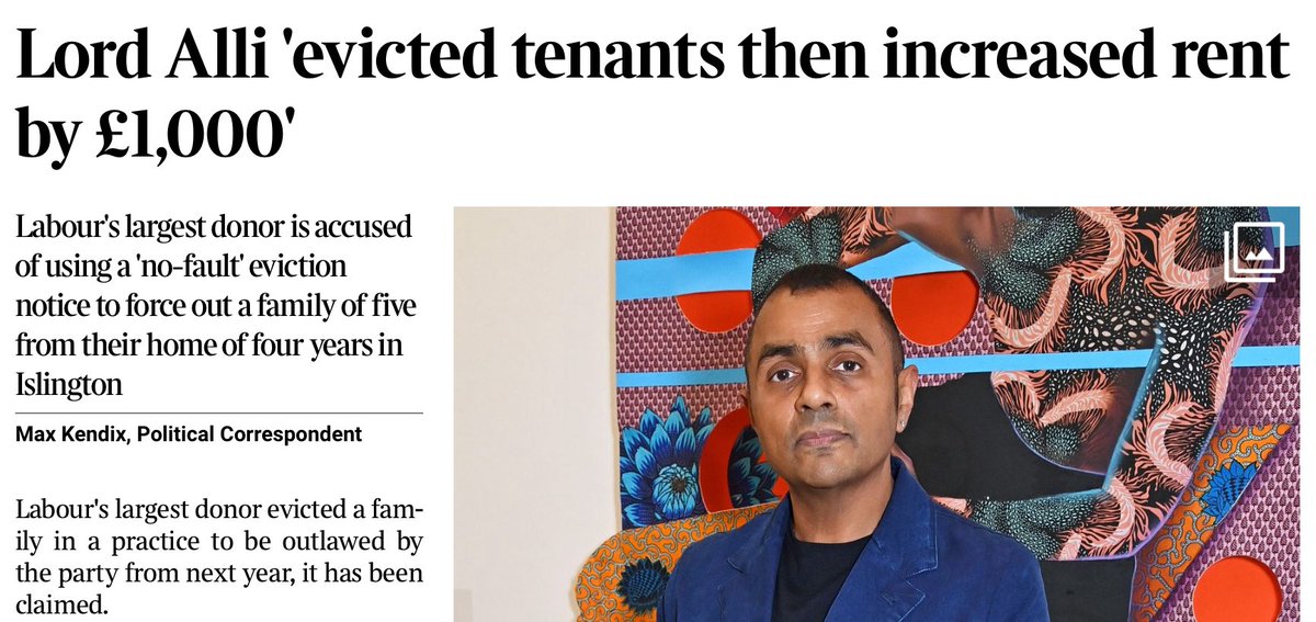 Labour peer and large party donor evicted tenants from their home of four years and puts up the rent by £1000 a month before re-letting bit.ly/4n7ImJc Lord Alli spokesman says he doesn’t manage the property and it was ‘not about money’. Such evictions will soon be banned