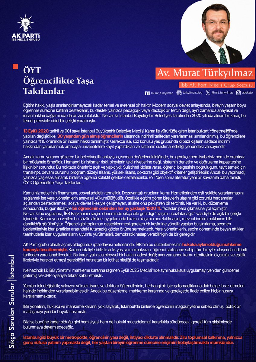 İBB yine bildiğiniz gibi…

30 yaş üstü öğrencilerin indirimini iptal ettiler. AK Parti gurubu olarak dava açtık, mahkeme bu haksız ve hukuksuz kararı iptal etti.

Ama hukuka uymak yerine, İBB Meclisi’nde CHP oylarıyla aynı kararı tekrar aldılar.

Biz yılmayacağız! 

Hukuki