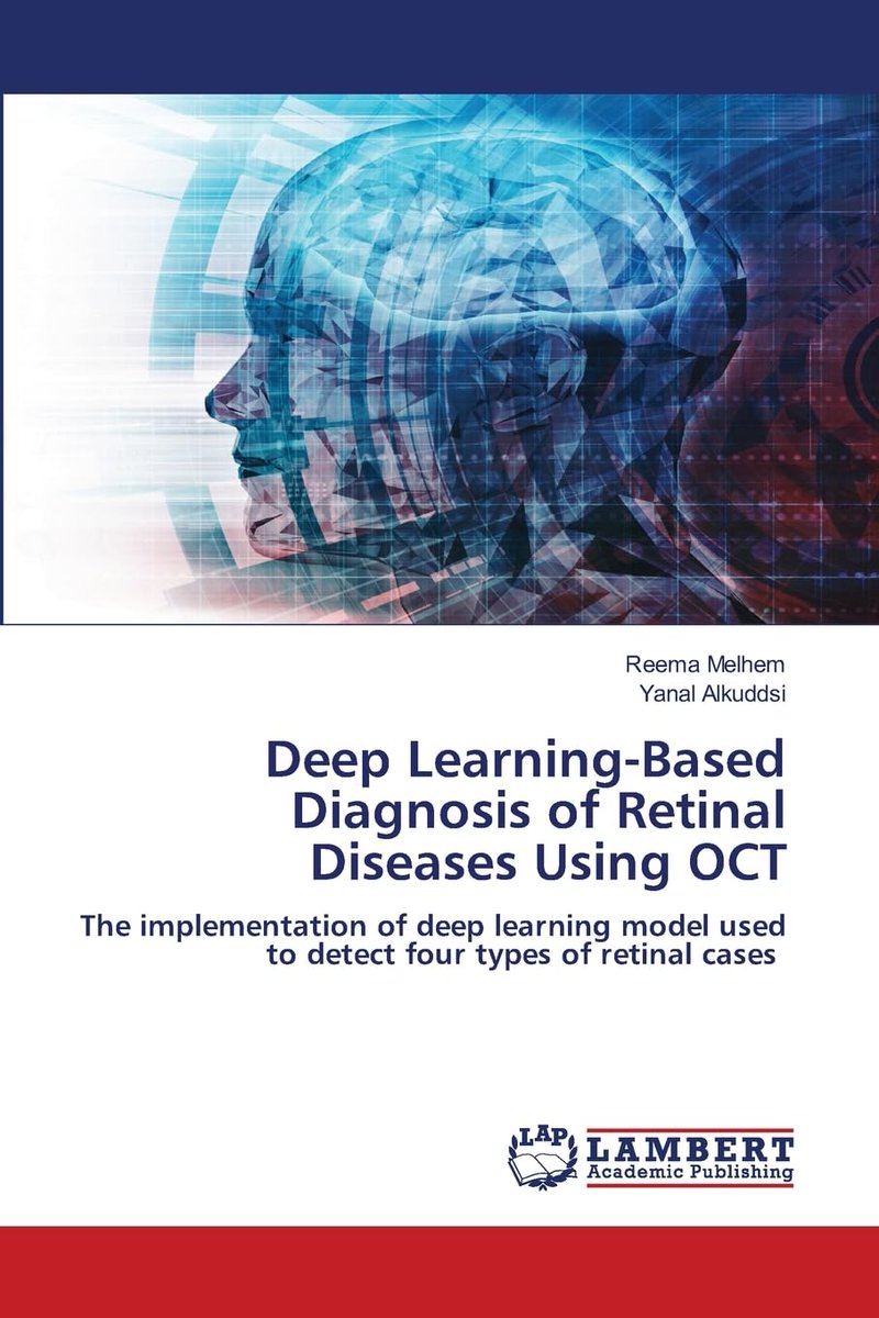 أألف الحمد والشكر لله على نشر كتابنا بعنوان "Deep learning based diagnosis of retinal disease using OCT على موقع أمازون Amazon مع الدكتورة المهندسة ريما عثمان ملحم (ماجيستير تأهيل وتخصص في المعلوماتية الحيوية, الجامعة الافتراضية السورية)
amazon.in/-/hi/Reema-Mel…