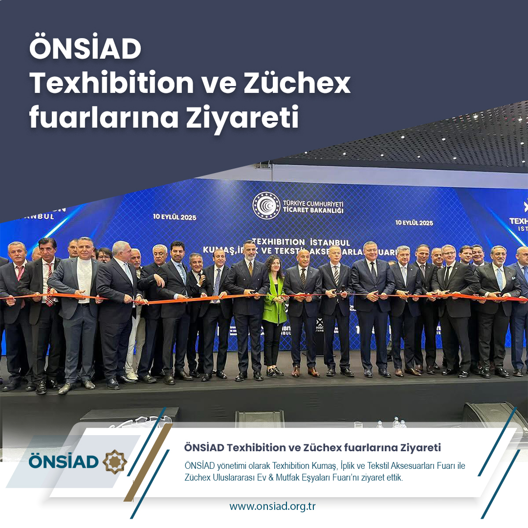 ÖNSİAD heyeti olarak, sektörlerimizin uluslararası pazarlarda daha güçlü bir şekilde temsil edilmesi amacıyla Texhibition Kumaş, İplik ve Tekstil Aksesuarları Fuarı ile Züchex Uluslararası Ev &amp; Mutfak Eşyaları Fuarı’nı ziyaret ettik.

<a href="/itkibihracat/">İTKİB</a>  <a href="/ITHIB/">İTHİB</a>  <a href="/ZUCDER/">ZÜCDER</a>
