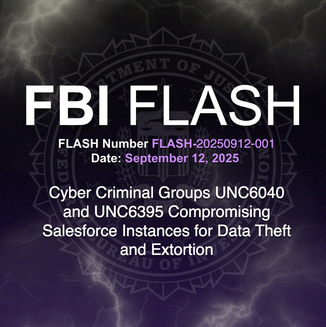 FBI's tweet image. The FBI has released a FLASH alert on the targeting of Salesforce platforms by the cybercriminal groups UNC6040 and UNC6395, which are responsible for a surge in data theft and extortion attempts. Click for indicators of compromise (IOCs) and protect your organization:…
